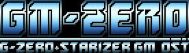 GM-ZERO
G-ZERO + STARIZER GM OST